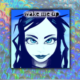 A square graphic print or album cover featuring a stylized illustration of a pale-faced woman with bright blue eyes, dark hair, and the text 'wake me up' at the top, centered on a holographic iridescent background.